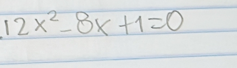 12x^2-8x+1=0