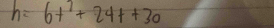 h=6t^2+24t+30