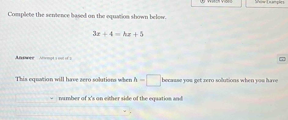 Solved: Wátch Vídeo Show Examples Complete the sentence based on the ...