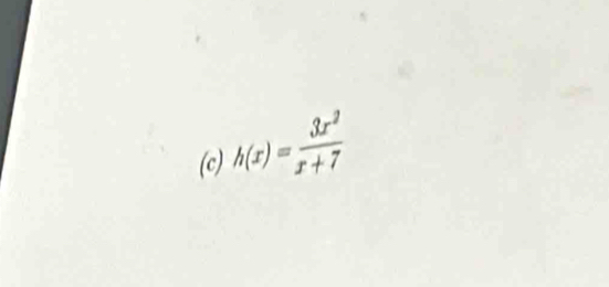 h(x)= 3x^2/x+7 