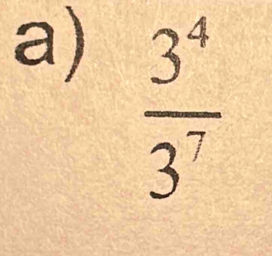  3^4/3^7 