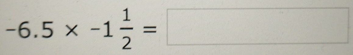 -6.5* -1 1/2 =□