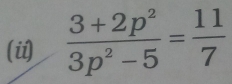  (3+2p^2)/3p^2-5 = 11/7 