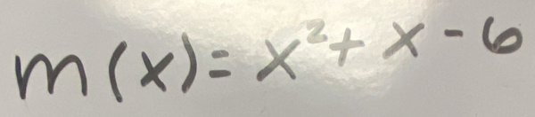 m(x)=x^2+x-6