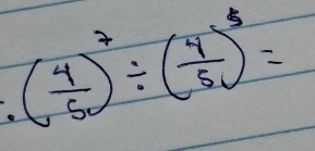 ( 4/5 )^7/ ( 4/5 )^5=
o