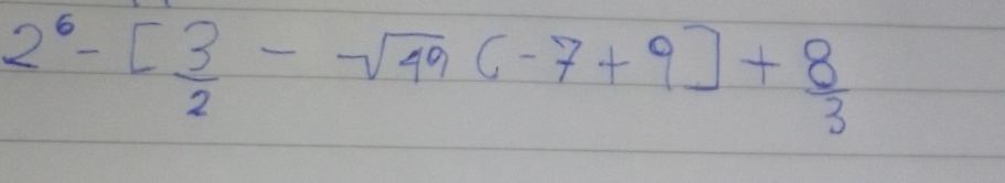 2^6-[ 3/2 -sqrt(49)C-7+9]+ 8/3 