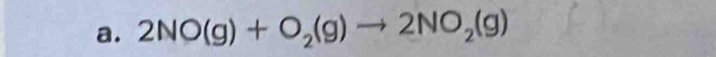 2NO(g)+O_2(g)to 2NO_2(g)