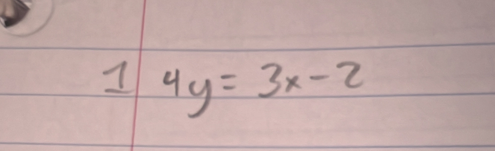 1 4y=3x-2