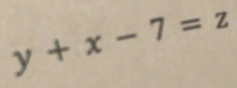 y+x-7=z