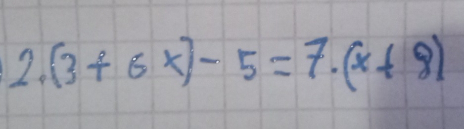 (3+6x)-5=7· (x+8)