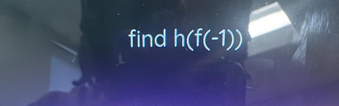 find h(f(-1))