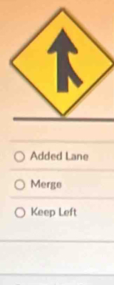 Added Lane
Merge
Keep Left