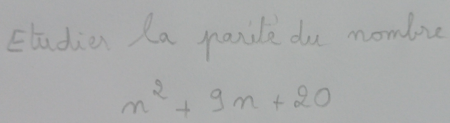 Etudien Xa paride do mombre
x^2+9x+20