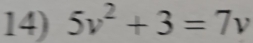 5v^2+3=7v