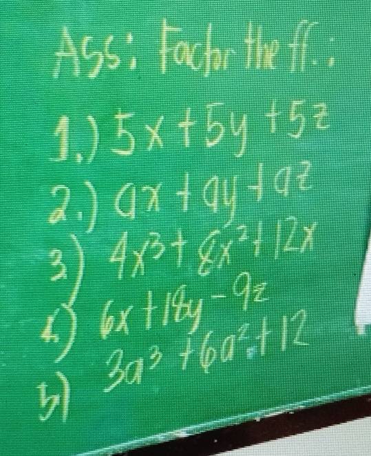 Solved: Ass, Fato the fll. 1 5x+5y+5z a. ax+ay+az 4x^3+8x^2+12x 3 6x ...