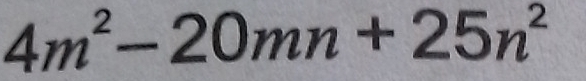 4m^2-20mn+25n^2