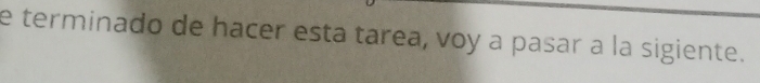 terminado de hacer esta tarea, voy a pasar a la sigiente.