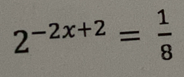 2^(-2x+2)= 1/8 