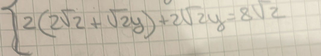  2(2sqrt(2)+sqrt(2y))+2sqrt(2)y=8sqrt(2)