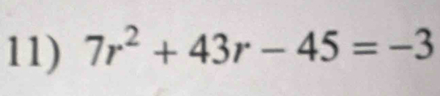 7r^2+43r-45=-3