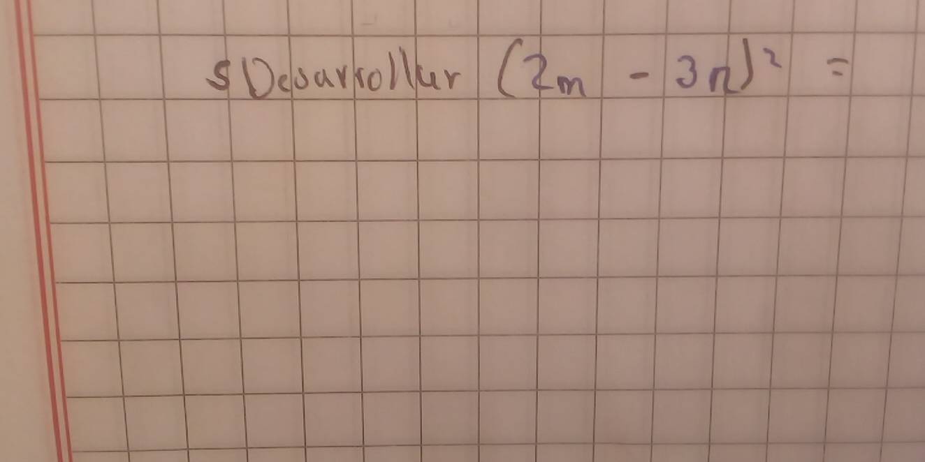 Deoarkoller (2m-3n)^2=