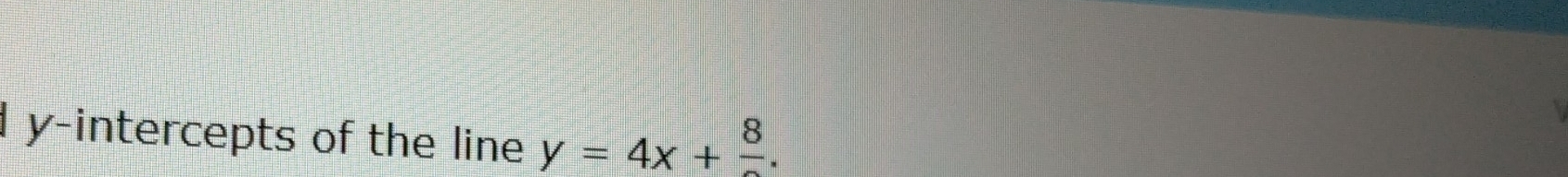 y-intercepts of the line y=4x+frac 8.