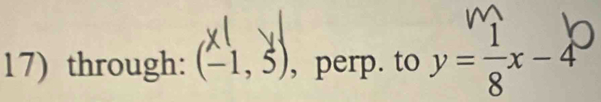 through: (-1,5endpmatrix , perp. to y= 1/8 x-4