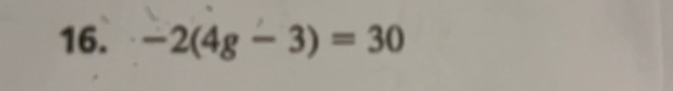 -2(4g-3)=30