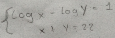 beginarrayl Logx-Logy=1 x+y=22endarray.