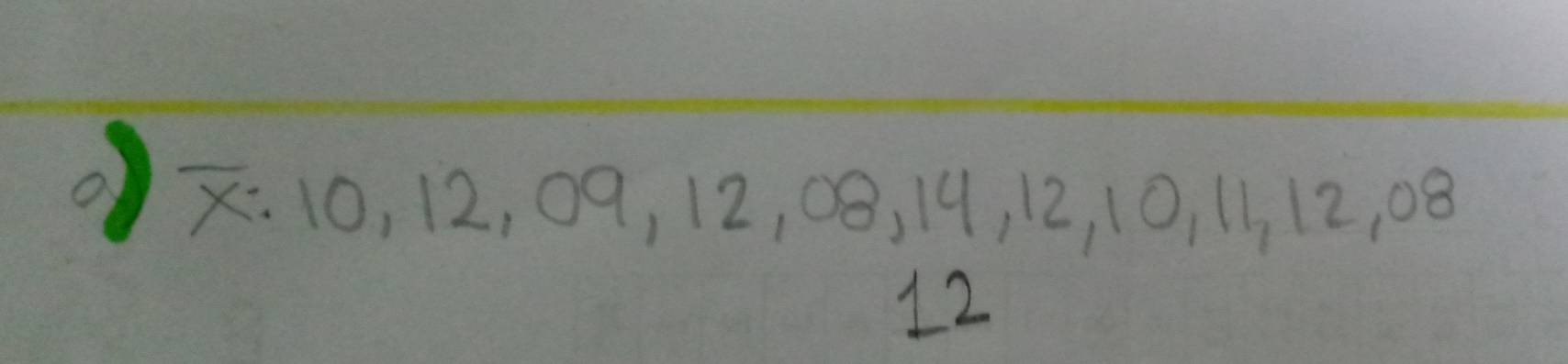 x: 10, 12, 09, 12, 08, 14, 12, 10. 11 12, 08
12