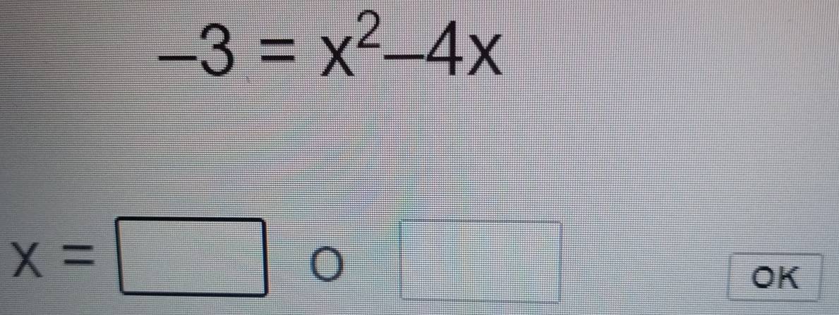 -3=x^2-4x
x=□
OK