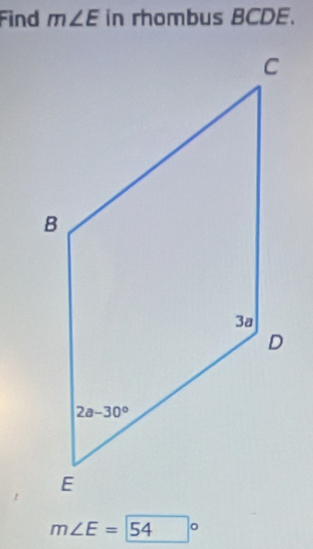 Find m∠ E in rhombus BCDE.
m∠ E=54°