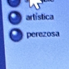 artística 
. perezosa