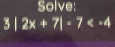 Solve:
3|2x+7|=7