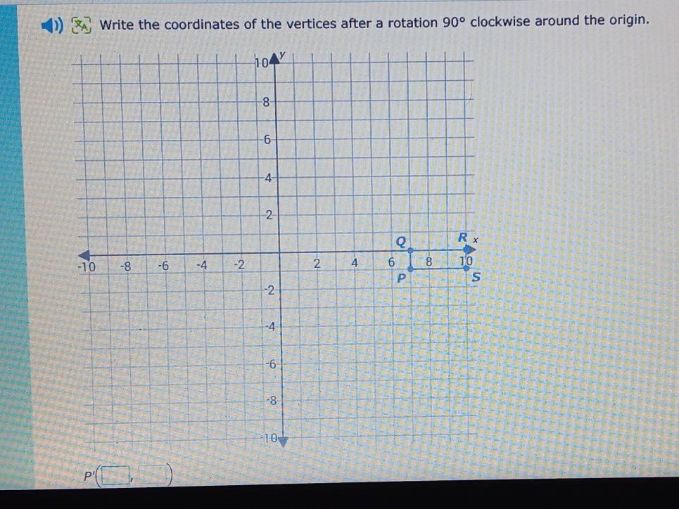 Solved: Write the coordinates of the vertices after a rotation 90