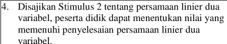 Disajikan Stimulus 2 tentang persamaan linier dua 
variabel, peserta didik dapat menentukan nilai yang 
memenuhi penyelesaian persamaan linier dua 
variabel.