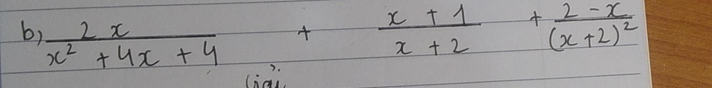  2x/x^2+4x+4 + (x+1)/x+2 +frac 2-x(x+2)^2
liai