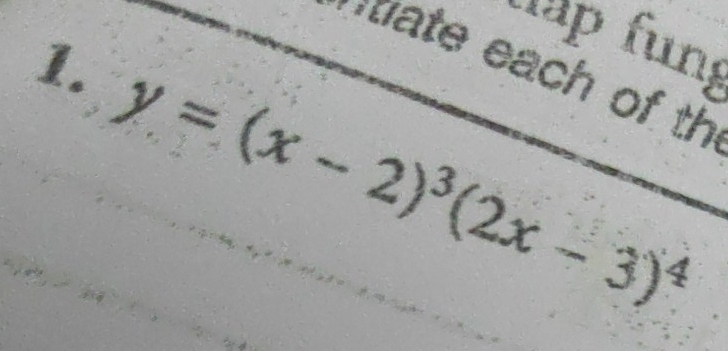 tập fun 
ate each of th 
1. y=(x-2)^3(2x-3)^4