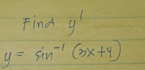 Find y
y=sin^(-1)(3x+4)