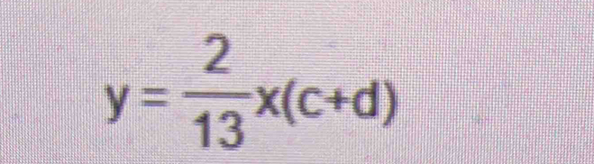 y= 2/13 x(c+d)