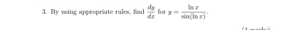 By using appropriate rules, find  dy/dx  for y= ln x/sin (ln x) .