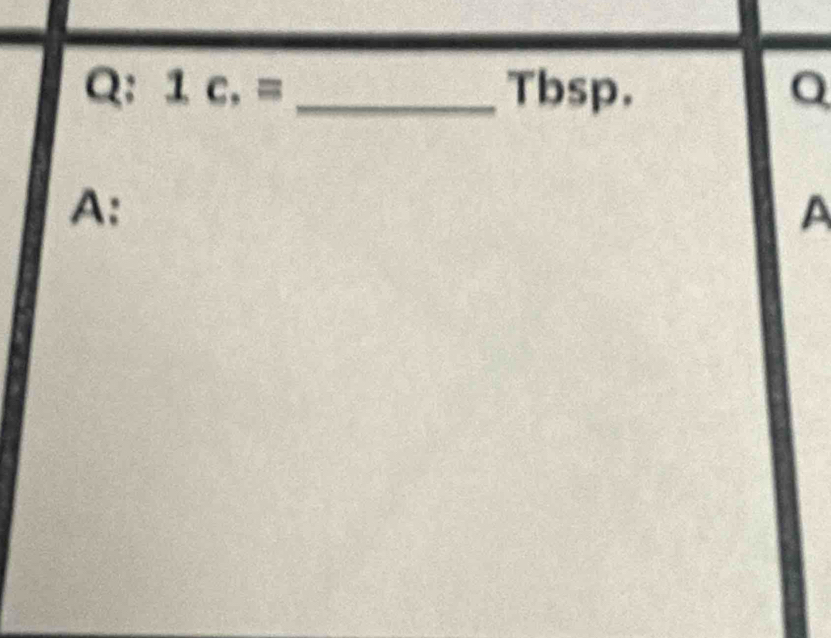 Q; 1c.= _Tbsp. Q 
A: 
A