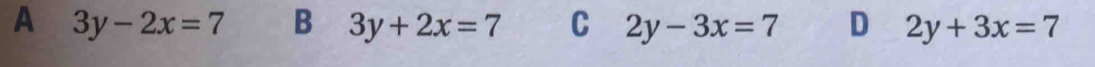 A 3y-2x=7 B 3y+2x=7 C 2y-3x=7 D 2y+3x=7