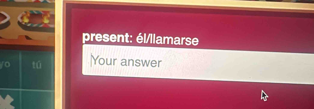 present: él/llamarse 
yo tú 
Your answer