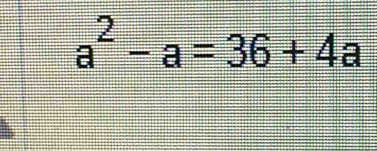 a^2-a=36+4a