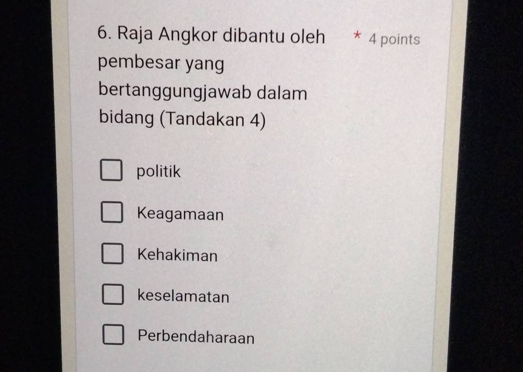 Raja Angkor dibantu oleh * 4 points
pembesar yang
bertanggungjawab dalam
bidang (Tandakan 4)
politik
Keagamaan
Kehakiman
keselamatan
Perbendaharaan