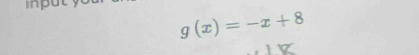 imputy
g(x)=-x+8