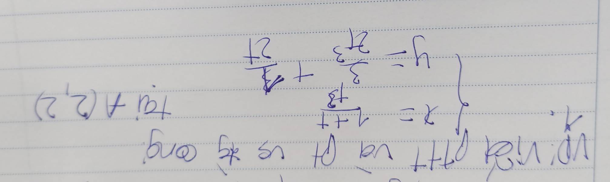 VDviQi g+l và gt us x cong 
A.
beginarrayl x=1 1/18  y=-t y=frac 3endarray.   3/4 27 
tai A(2,2)