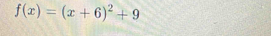 f(x)=(x+6)^2+9