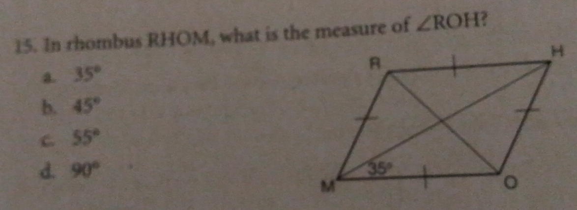 In rhombus RHOM, what is the measure of ∠ ROH
a. 35°
b. 45°
C 55°
d. 90°